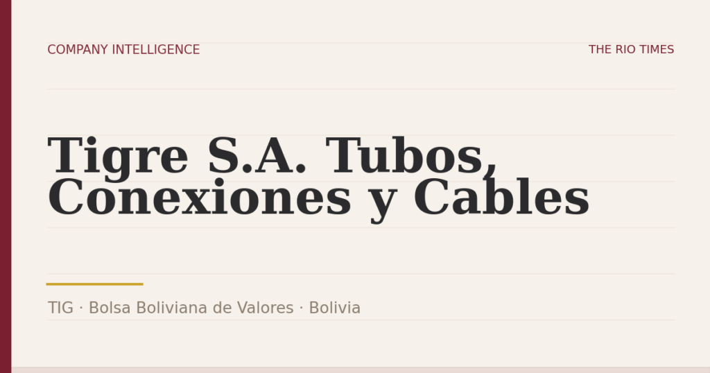 Tigre S.A. Tubos, Conexiones y Cables (TIG), listed on Bolsa Boliviana de Valores, Bolivia