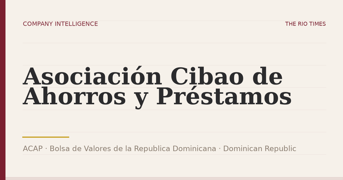 Asociación Cibao de Ahorros y Préstamos (ACAP), listed on Bolsa de Valores de la Republica Dominicana, Dominican Republic