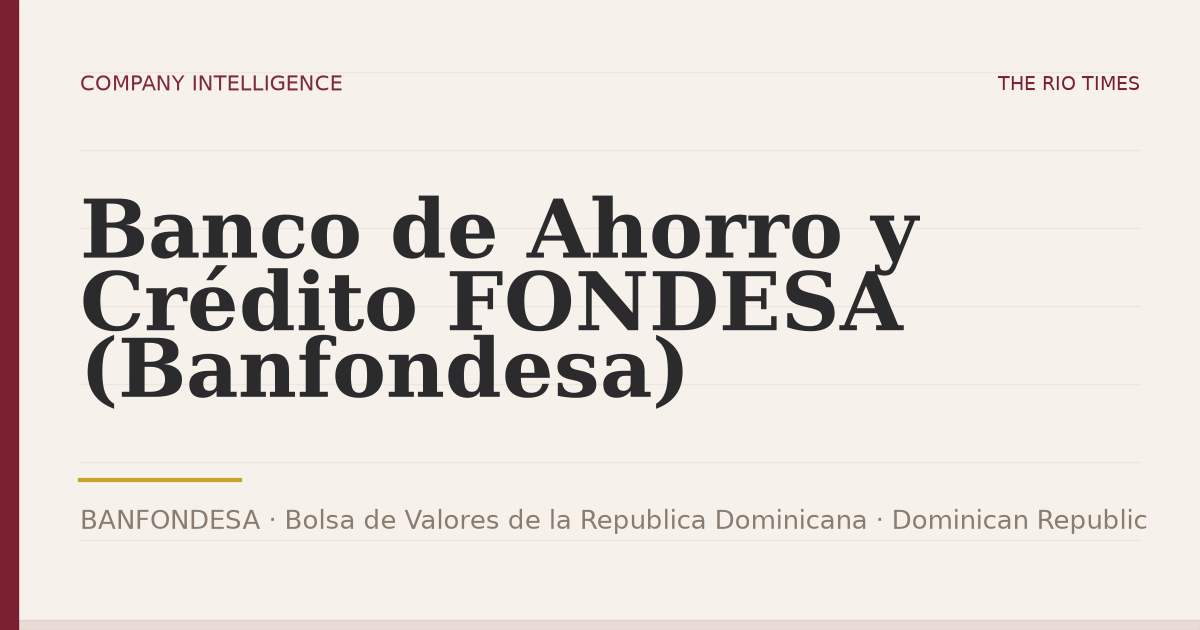 Banco de Ahorro y Crédito FONDESA (Banfondesa) (BANFONDESA), listed on Bolsa de Valores de la Republica Dominicana, Dominican Republic