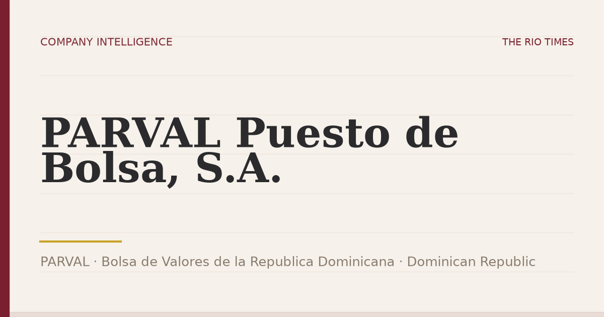 PARVAL Puesto de Bolsa, S.A. (PARVAL), listed on Bolsa de Valores de la Republica Dominicana, Dominican Republic