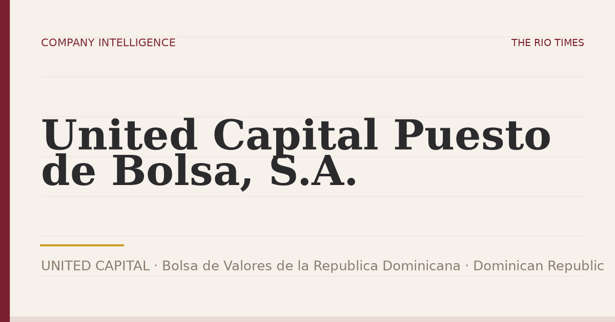 United Capital Puesto de Bolsa, S.A. (UNITED CAPITAL), listed on Bolsa de Valores de la Republica Dominicana, Dominican Republic