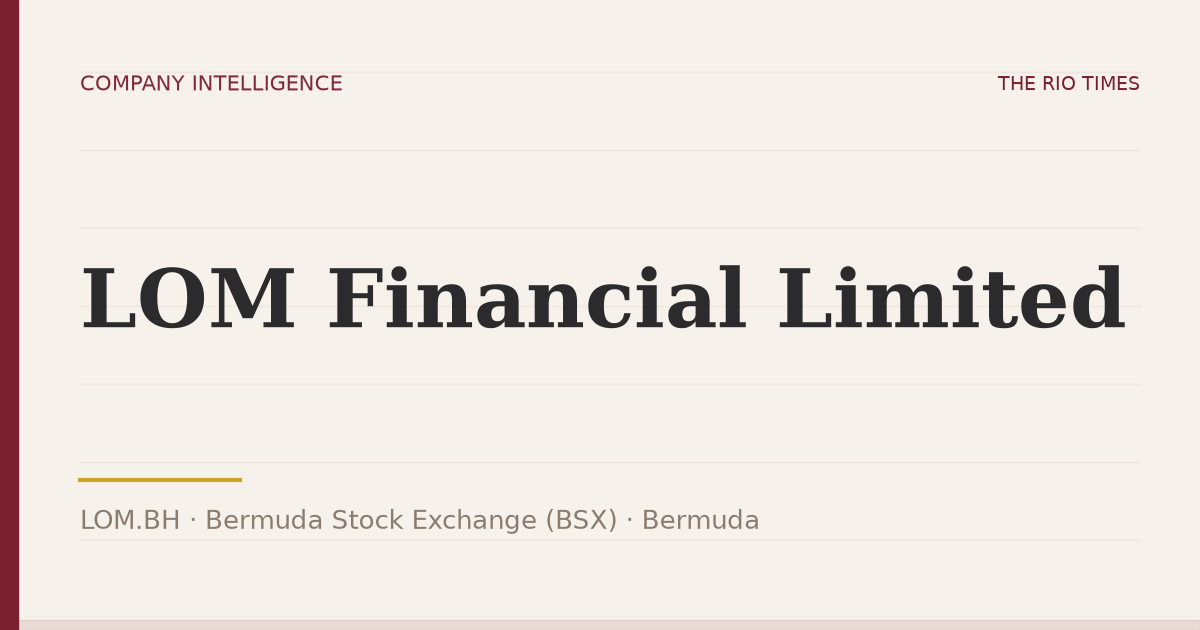LOM Financial Limited (LOM.BH), listed on Bermuda Stock Exchange (BSX), Bermuda