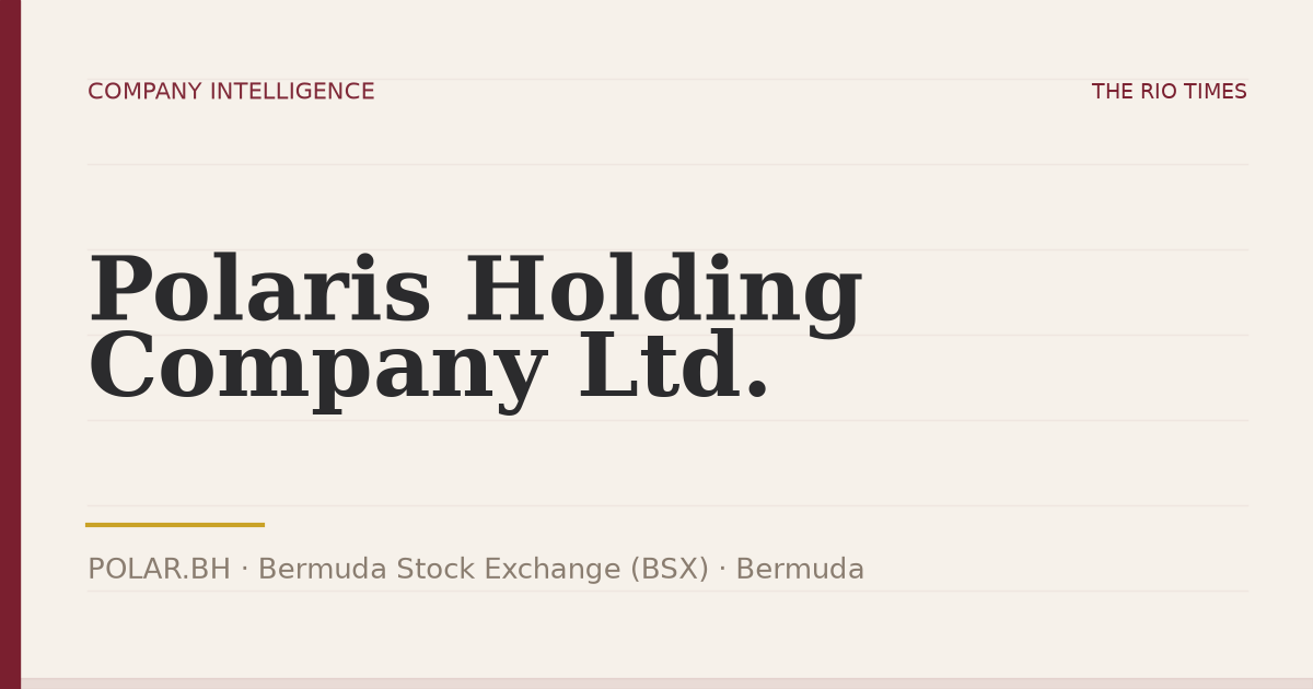 Polaris Holding Company Ltd. (POLAR.BH), listed on Bermuda Stock Exchange (BSX), Bermuda