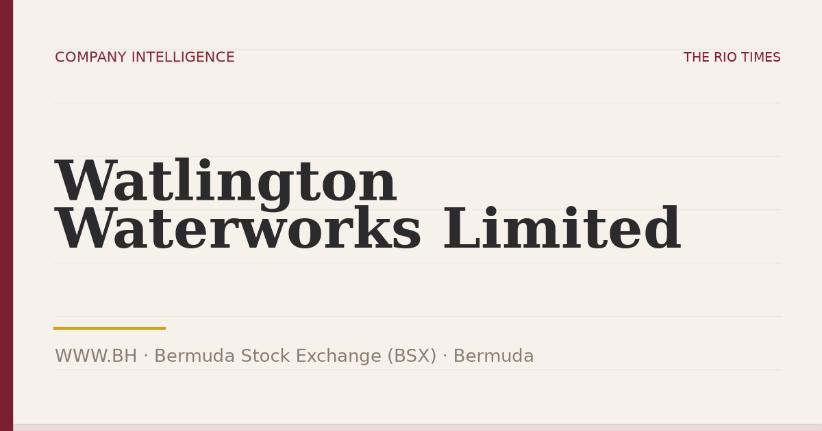 Watlington Waterworks Limited (WWW.BH), listed on Bermuda Stock Exchange (BSX), Bermuda