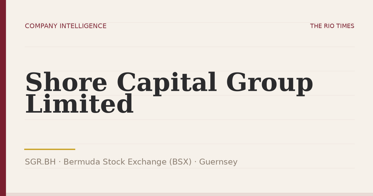 Shore Capital Group Limited (SGR.BH), listed on Bermuda Stock Exchange (BSX), Guernsey